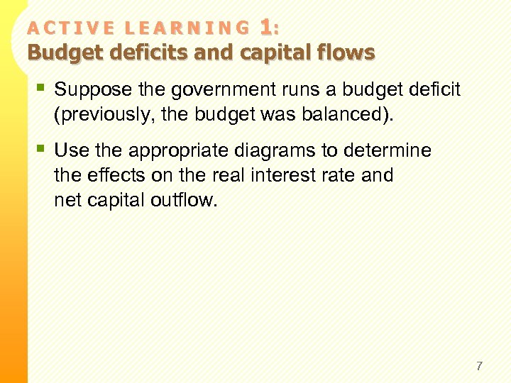 1: Budget deficits and capital flows ACTIVE LEARNING § Suppose the government runs a