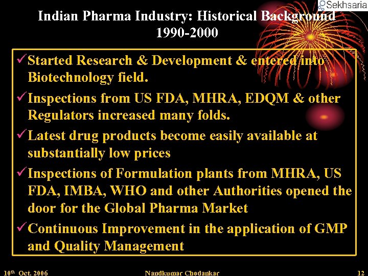Indian Pharma Industry: Historical Background 1990 -2000 üStarted Research & Development & entered into