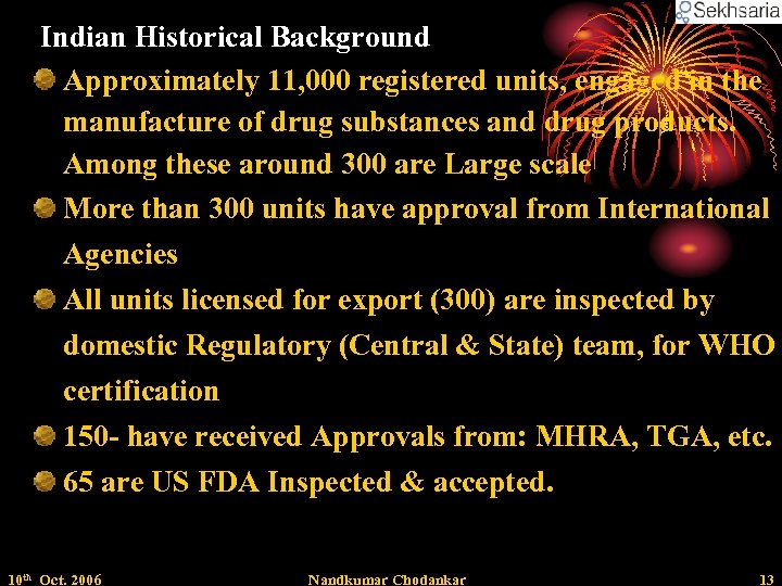 Indian Historical Background Approximately 11, 000 registered units, engaged in the manufacture of drug