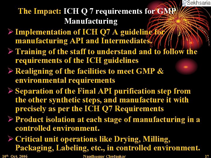 The Impact: ICH Q 7 requirements for GMP Manufacturing Ø Implementation of ICH Q