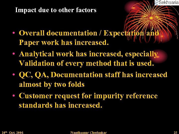 Impact due to other factors • Overall documentation / Expectation and Paper work has