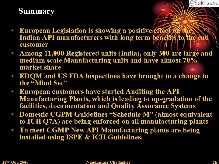 Summary • European Legislation is showing a positive effect on the Indian API manufacturers