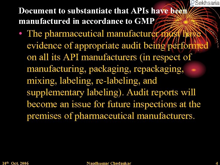 Document to substantiate that APIs have been manufactured in accordance to GMP • The