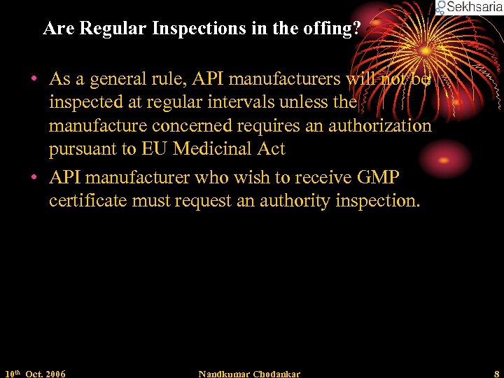 Are Regular Inspections in the offing? • As a general rule, API manufacturers will