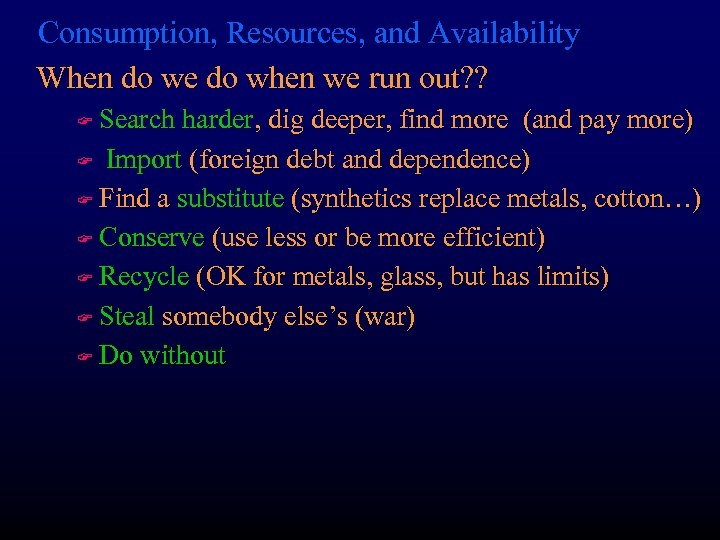 Consumption, Resources, and Availability When do we do when we run out? ? Search