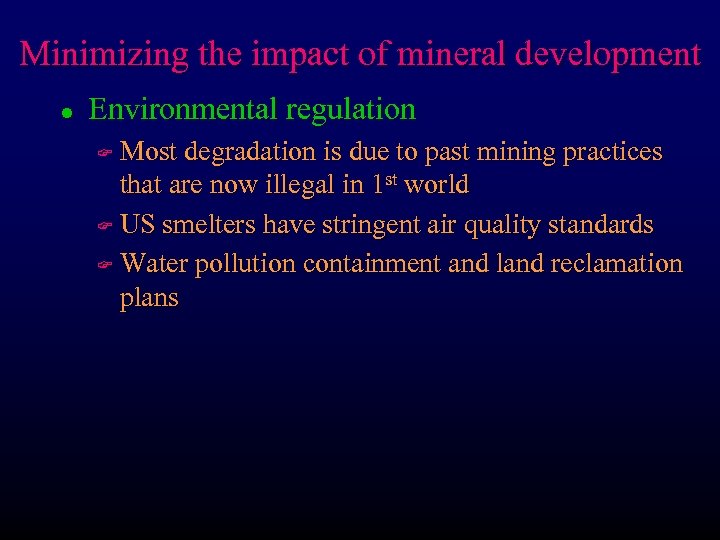 Minimizing the impact of mineral development l Environmental regulation Most degradation is due to