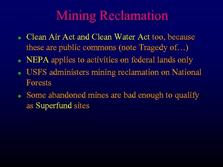 Mining Reclamation l l Clean Air Act and Clean Water Act too, because these