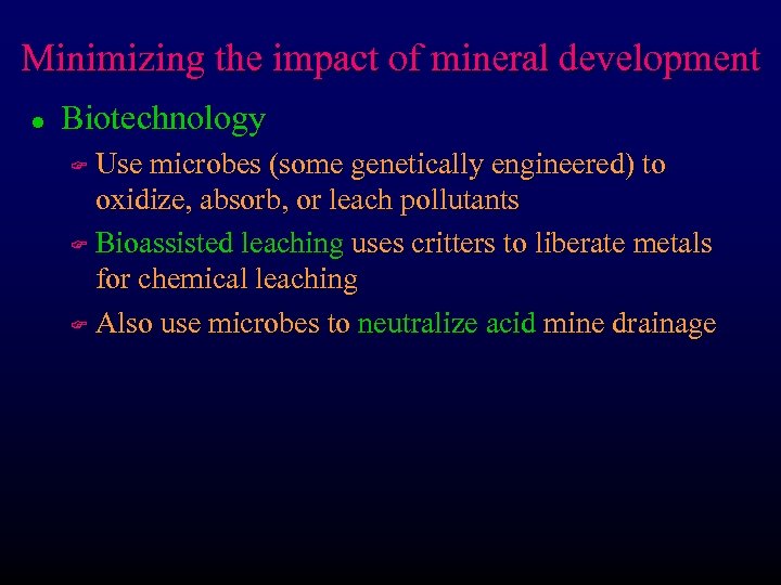 Minimizing the impact of mineral development l Biotechnology Use microbes (some genetically engineered) to