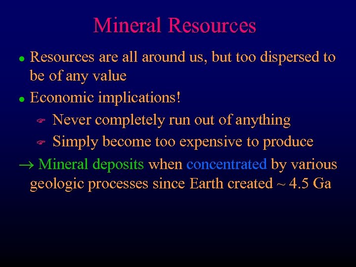 Mineral Resources are all around us, but too dispersed to be of any value