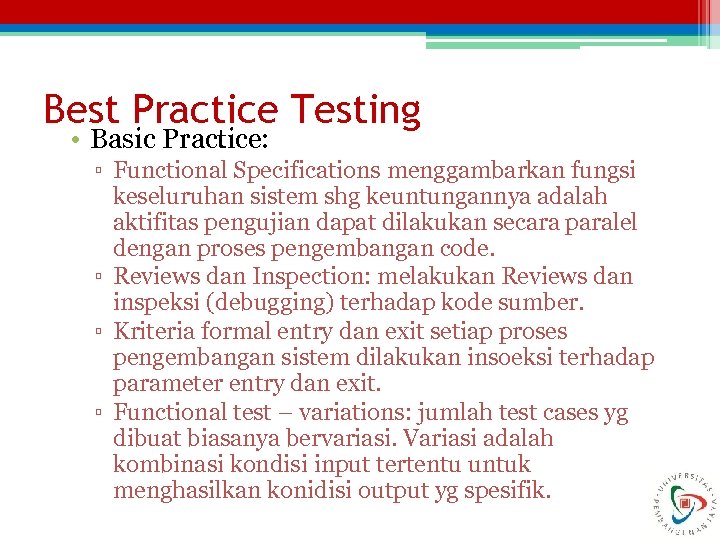 Best Practice Testing • Basic Practice: ▫ Functional Specifications menggambarkan fungsi keseluruhan sistem shg