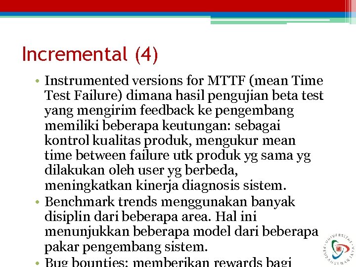 Incremental (4) • Instrumented versions for MTTF (mean Time Test Failure) dimana hasil pengujian