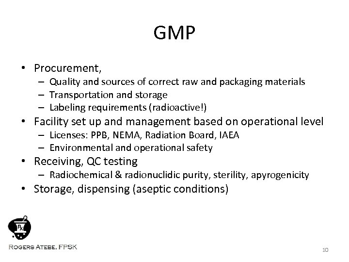 GMP • Procurement, – Quality and sources of correct raw and packaging materials –