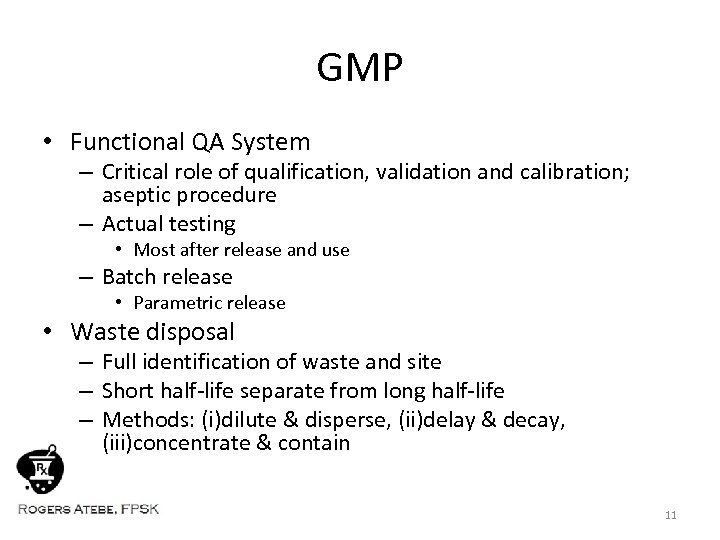 GMP • Functional QA System – Critical role of qualification, validation and calibration; aseptic