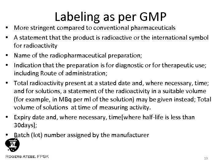 Labeling as per GMP • More stringent compared to conventional pharmaceuticals • A statement
