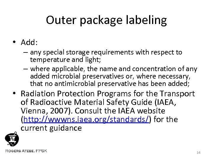 Outer package labeling • Add: – any special storage requirements with respect to temperature