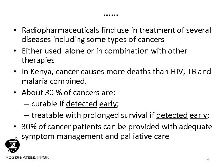 …… • Radiopharmaceuticals find use in treatment of several diseases including some types of