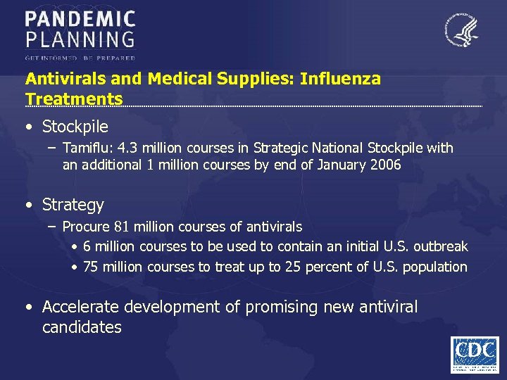 Antivirals and Medical Supplies: Influenza Treatments • Stockpile – Tamiflu: 4. 3 million courses