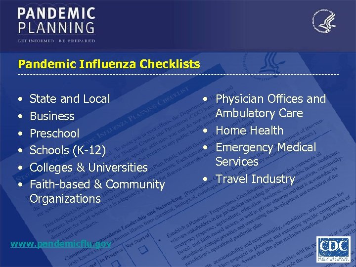 Pandemic Influenza Checklists • • • State and Local Business Preschool Schools (K-12) Colleges