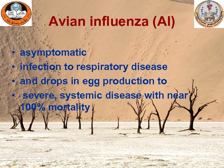 Avian influenza (AI) • • asymptomatic infection to respiratory disease and drops in egg