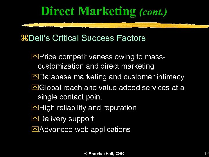 Direct Marketing (cont. ) z. Dell’s Critical Success Factors y. Price competitiveness owing to