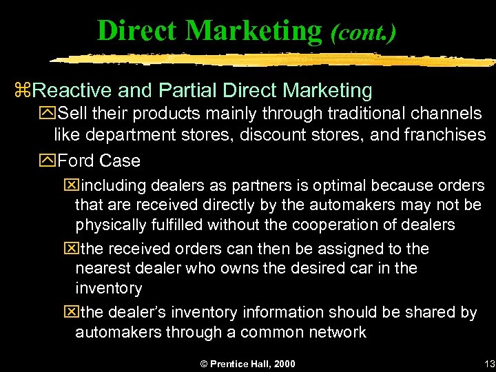 Direct Marketing (cont. ) z. Reactive and Partial Direct Marketing y. Sell their products