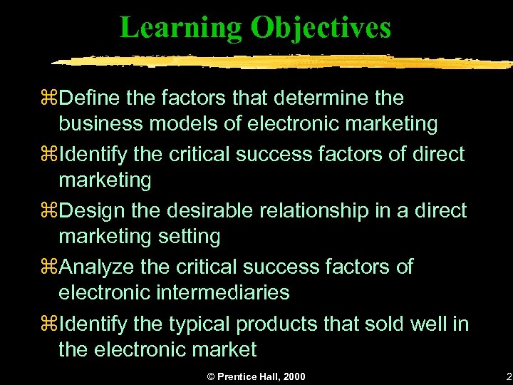 Learning Objectives z. Define the factors that determine the business models of electronic marketing