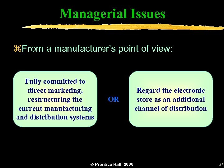 Managerial Issues z. From a manufacturer’s point of view: Fully committed to direct marketing,