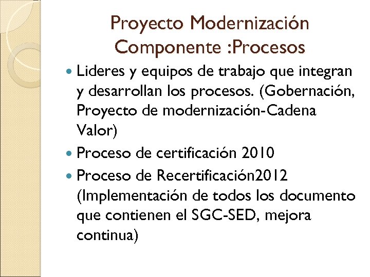 Proyecto Modernización Componente : Procesos Lideres y equipos de trabajo que integran y desarrollan