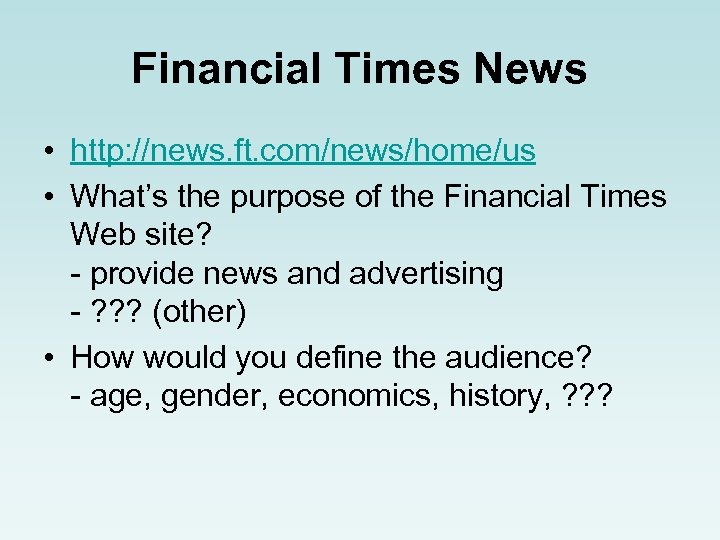 Financial Times News • http: //news. ft. com/news/home/us • What’s the purpose of the