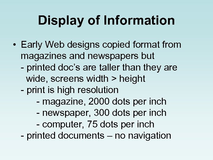 Display of Information • Early Web designs copied format from magazines and newspapers but