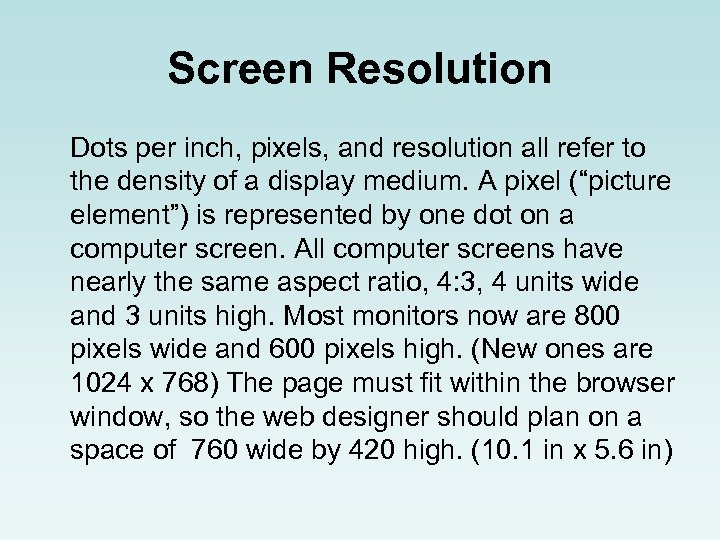 Screen Resolution Dots per inch, pixels, and resolution all refer to the density of