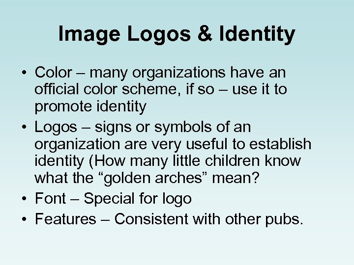 Image Logos & Identity • Color – many organizations have an official color scheme,
