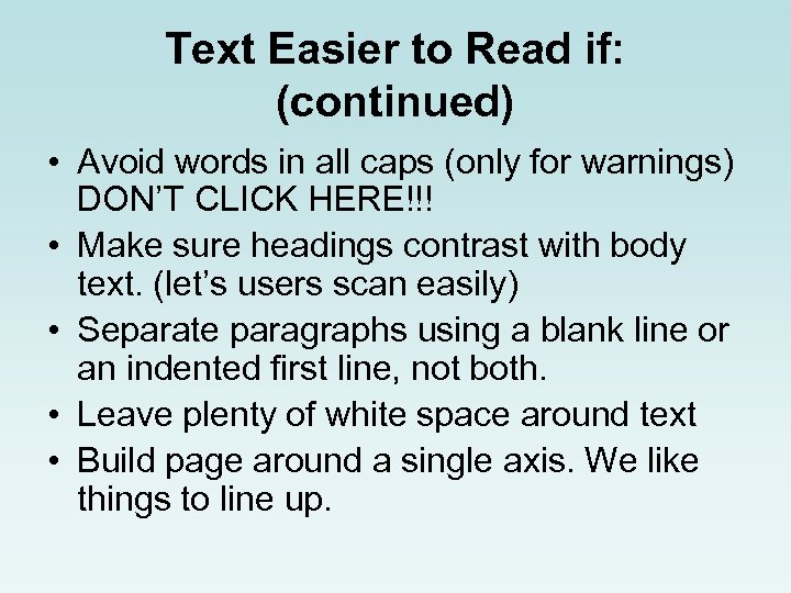 Text Easier to Read if: (continued) • Avoid words in all caps (only for