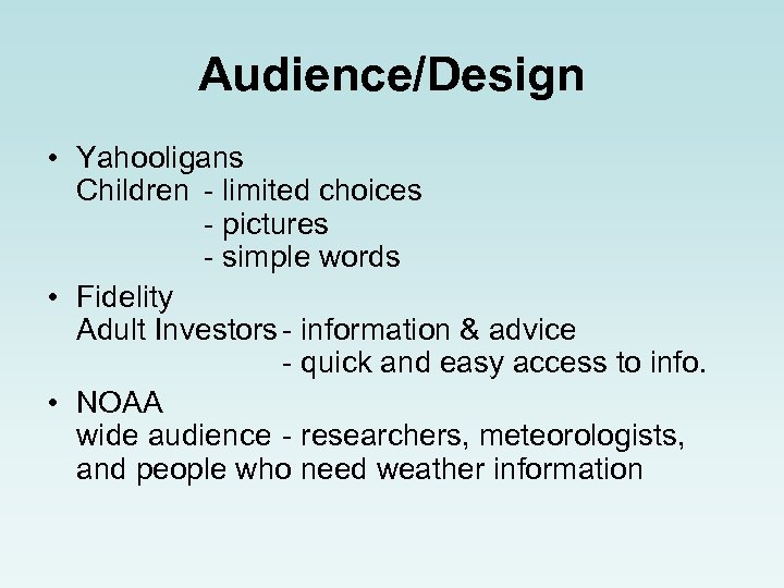 Audience/Design • Yahooligans Children - limited choices - pictures - simple words • Fidelity