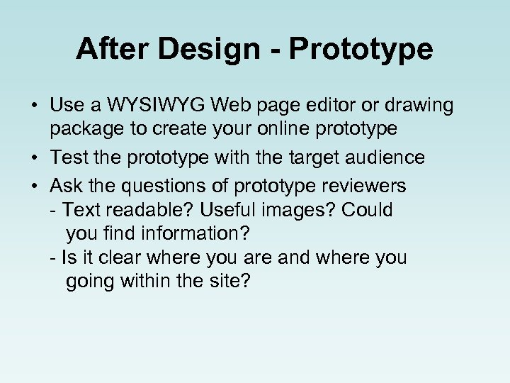 After Design - Prototype • Use a WYSIWYG Web page editor or drawing package