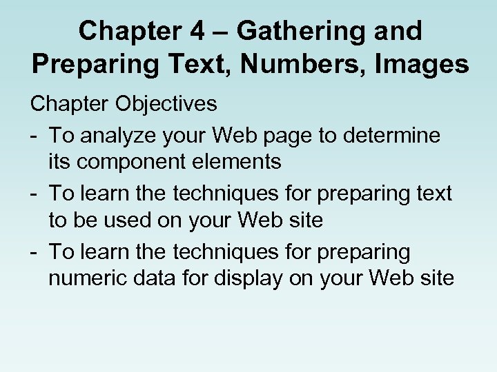 Chapter 4 – Gathering and Preparing Text, Numbers, Images Chapter Objectives - To analyze
