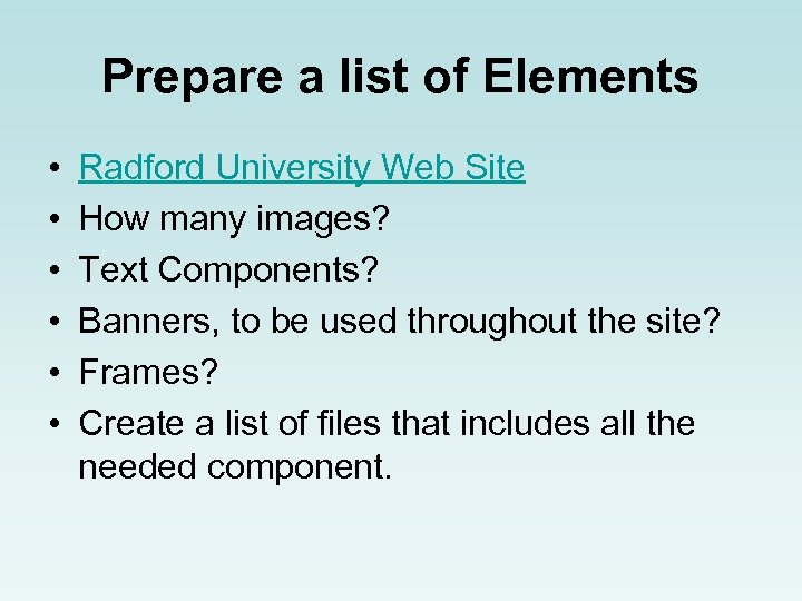 Prepare a list of Elements • • • Radford University Web Site How many