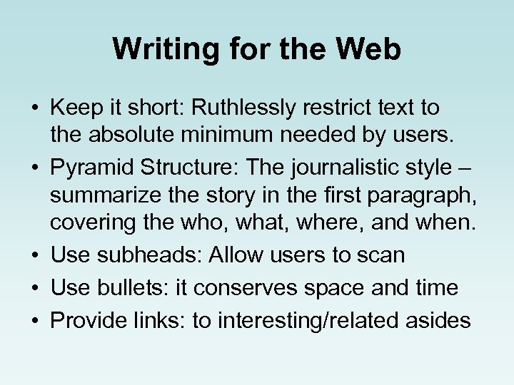 Writing for the Web • Keep it short: Ruthlessly restrict text to the absolute