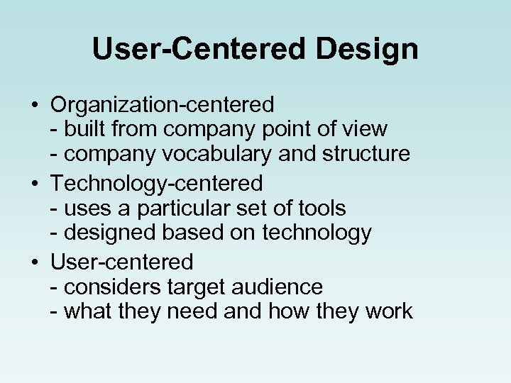 User-Centered Design • Organization-centered - built from company point of view - company vocabulary