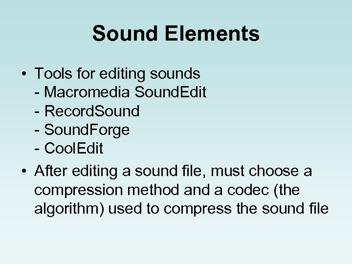 Sound Elements • Tools for editing sounds - Macromedia Sound. Edit - Record. Sound