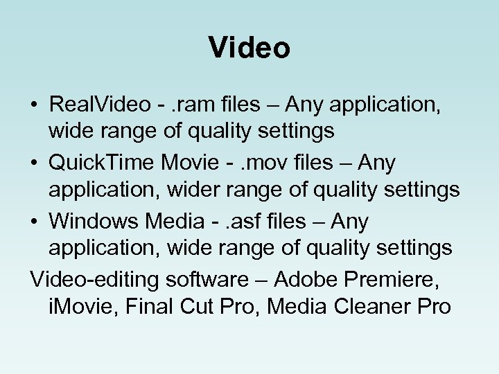 Video • Real. Video -. ram files – Any application, wide range of quality