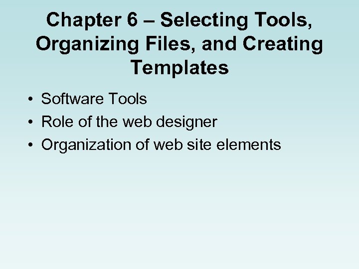 Chapter 6 – Selecting Tools, Organizing Files, and Creating Templates • Software Tools •