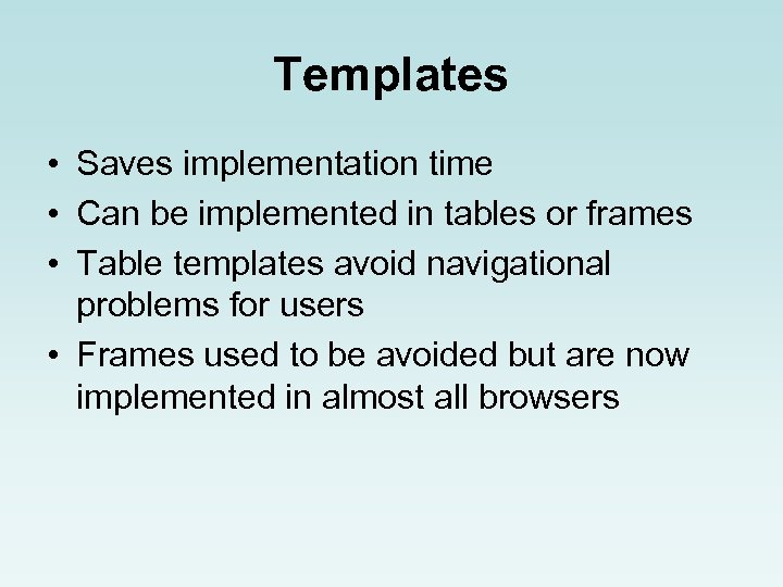 Templates • Saves implementation time • Can be implemented in tables or frames •