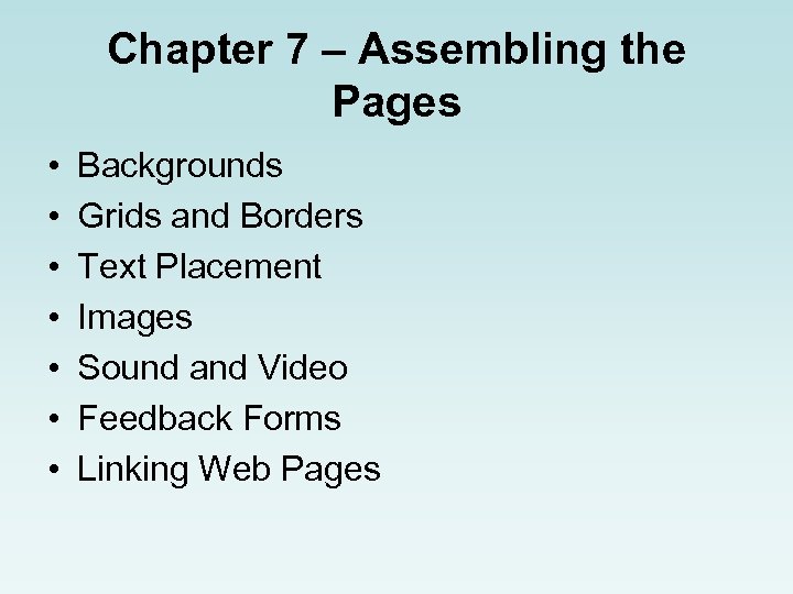 Chapter 7 – Assembling the Pages • • Backgrounds Grids and Borders Text Placement