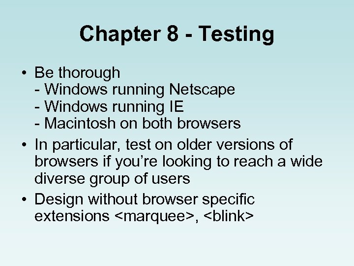 Chapter 8 - Testing • Be thorough - Windows running Netscape - Windows running
