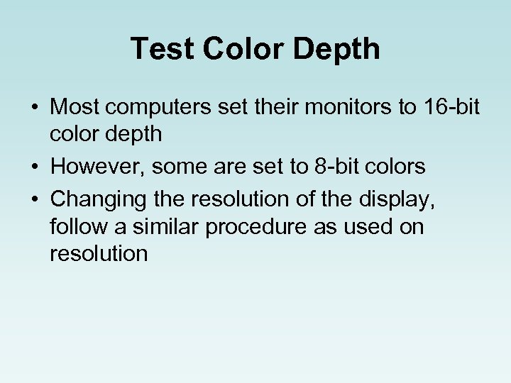 Test Color Depth • Most computers set their monitors to 16 -bit color depth