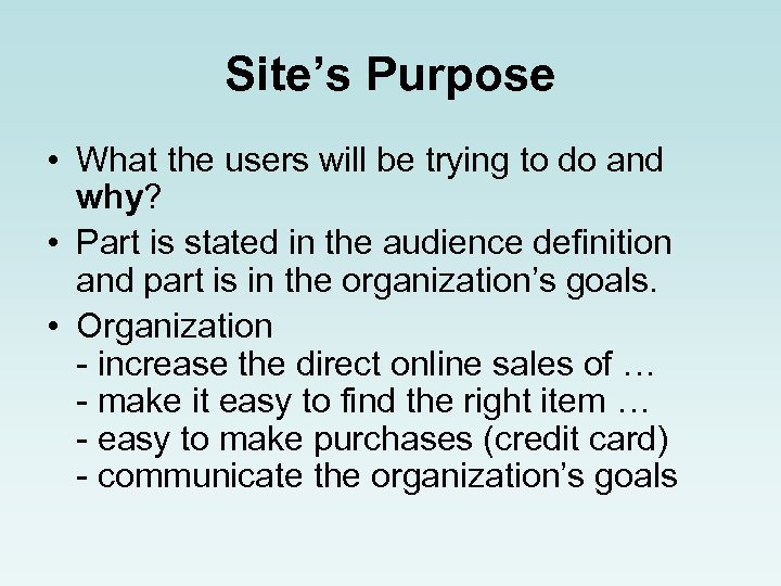 Site’s Purpose • What the users will be trying to do and why? •