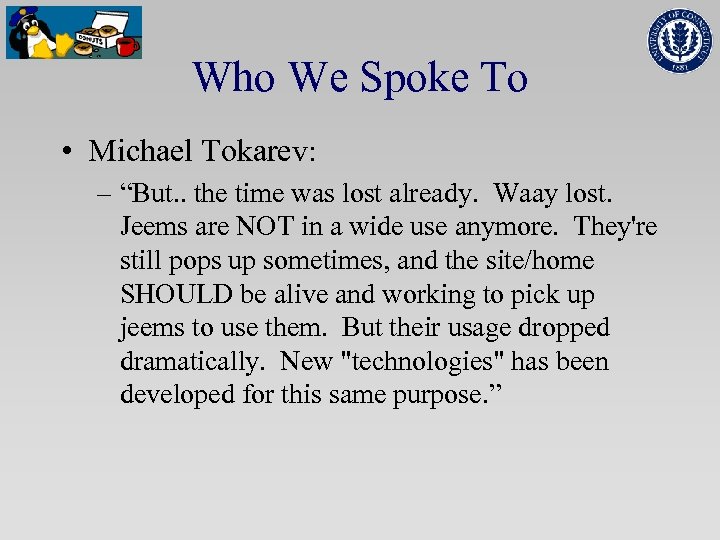 Who We Spoke To • Michael Tokarev: – “But. . the time was lost