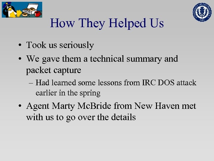 How They Helped Us • Took us seriously • We gave them a technical