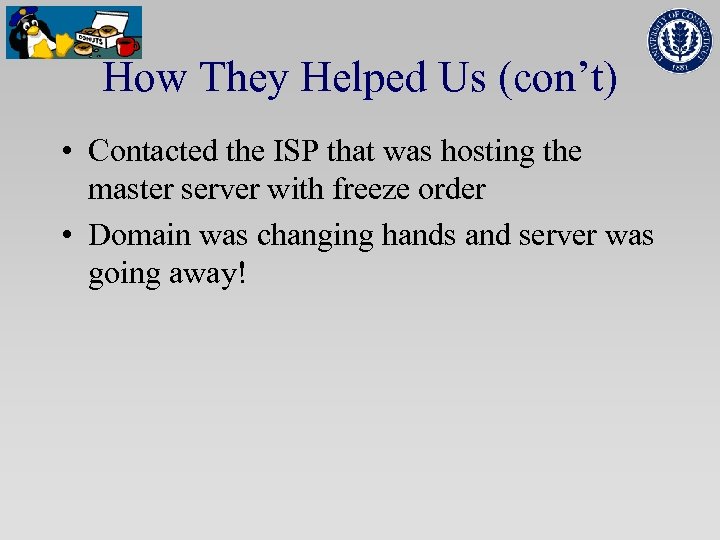 How They Helped Us (con’t) • Contacted the ISP that was hosting the master